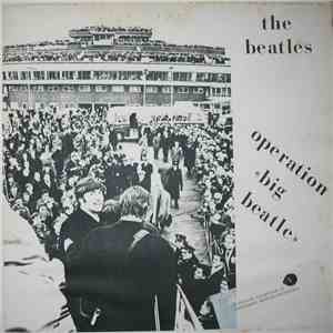 The Beatles - Operation «Big Beatle» (A Genuine Collection Of Unreleased Beatles-Recordings) download free