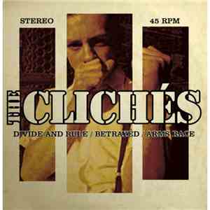 The Clichés  - Divide And Rule / Betrayed / Arms Race download free