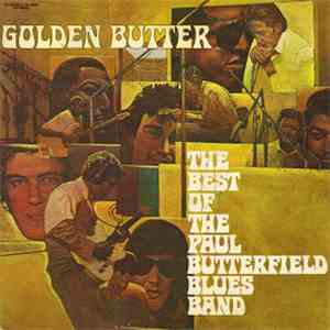 The Paul Butterfield Blues Band - Golden Butter, The Best Of The Paul Butterfield Blues Band download free