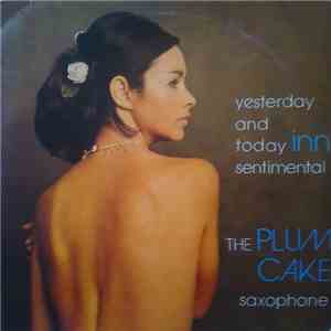 The Plum Cake Saxophone - Sentimental Inn Yesterday And Today download free