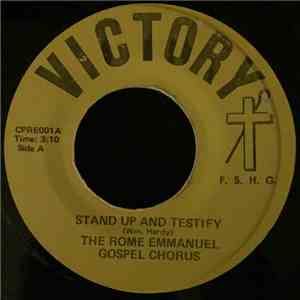 The Rome Emmanuel Gospel Chorus - Stand Up And Testify / Father I Stretch My Hands To Thee download free