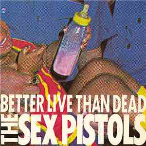 The Sex Pistols - Better Live Than Dead download free