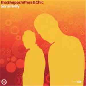 The Shapeshifters & Chic - Sensitivity download free