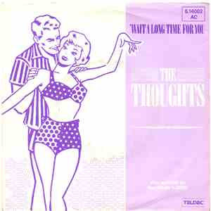 The Thoughts  - Wait A Long Time For You download free