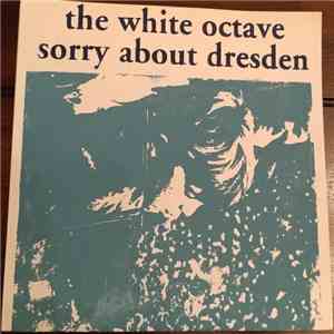 The White Octave / Sorry About Dresden - The White Octave / Sorry About Dresden download free