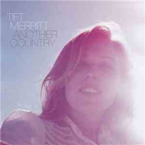 Tift Merritt - Another Country download free
