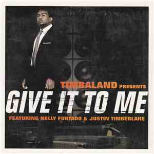 Timbaland Featuring Nelly Furtado & Justin Timberlake - Give It To Me download free