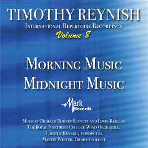 Timothy Reynish, Richard Rodney Bennett And Irwin Bazelon, The Royal Northern College Of Music Wind Orchestra, Martin Winter  - Morning Music, Midnight Music download free