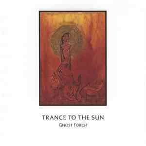 Trance To The Sun - Ghost Forest download free