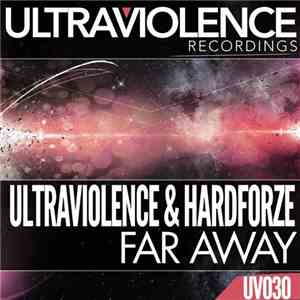 Ultraviolence  & Hardforze - Far Away download free