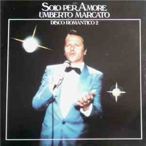 Umberto Marcato - Solo Per Amore - Disco Romantico 2 download free