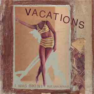 Vacations - I Was Bikini / But Rain Afraid download free