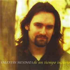 Valentin Mendoza - De Un Tiempo Incierto download free