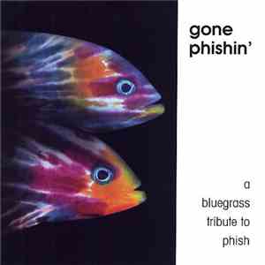 Various - Gone Phishin' (A Bluegrass Tribute To Phish) download free