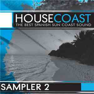 Various - House Coast - The Best Spanish Sun Coast Sound - Sampler 2 download free