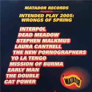 Various - Matador Intended Play 2005: The Wrongs Of Spring download free