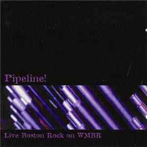 Various - Pipeline! Live Boston Rock On WMBR download free