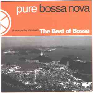 Various - Pure Bossa Nova - A View On The Standards The Best Of Bossa download free