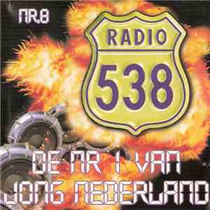 Various - Radio 538 De Nr 1 Van Jong Nederland Nr.8 download free