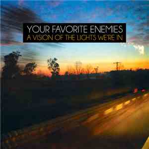 Your Favorite Enemies - A Vision Of The Lights We're In download free