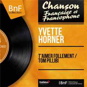 Yvette Horner - T'aimer Follement/Tom Pillibi download free