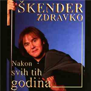 Zdravko Škender - Nakon Svih Tih Godina download free